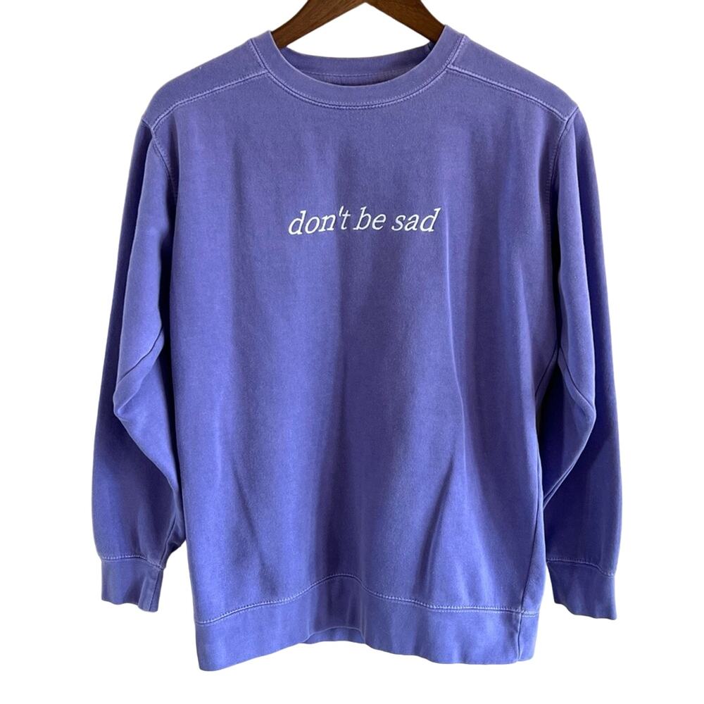 Don’t be sad lavender crew neck pullover sweatshirt